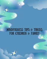 Mindfulness Tips & Tricks for Children & Family
